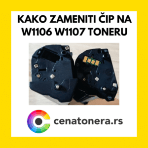 KAKO ZAMENITI ČIP NA W1106 W1107 TONERU